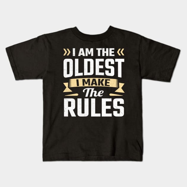 i am the oldest i make the rules Kids T-Shirt by TheDesignDepot